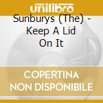Sunburys (The) - Keep A Lid On It cd