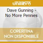 Dave Gunning - No More Pennies cd