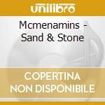 Mcmenamins - Sand & Stone cd musicale di Mcmenamins