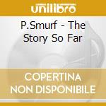 P.Smurf - The Story So Far cd