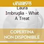 Laura Imbruglia - What A Treat