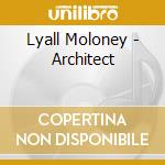 Lyall Moloney - Architect cd musicale di Lyall Moloney