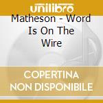 Matheson - Word Is On The Wire cd