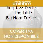 Jmq Jazz Dectet - The Little Big Horn Project cd