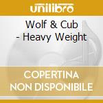 Wolf & Cub - Heavy Weight cd