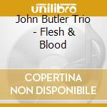 John Butler Trio - Flesh & Blood cd