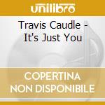Travis Caudle - It's Just You cd