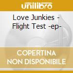 Love Junkies - Flight Test -ep-
