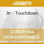 Jtr - Touchdown cd