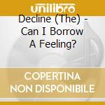 Decline (The) - Can I Borrow A Feeling? cd