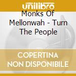 Monks Of Mellonwah - Turn The People