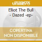Elliot The Bull - Dazed -ep-