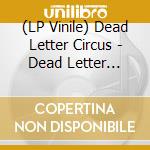 (LP Vinile) Dead Letter Circus - Dead Letter Circus 1 vinile