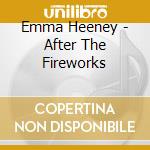 Emma Heeney - After The Fireworks cd