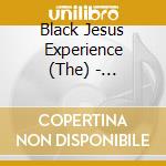 Black Jesus Experience (The) - Migration cd