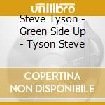Steve Tyson - Green Side Up - Tyson Steve cd