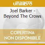 Joel Barker - Beyond The Crows cd musicale di Joel Barker