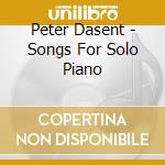 Peter Dasent - Songs For Solo Piano cd