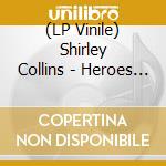 (LP Vinile) Shirley Collins - Heroes In Love (Ep) vinile