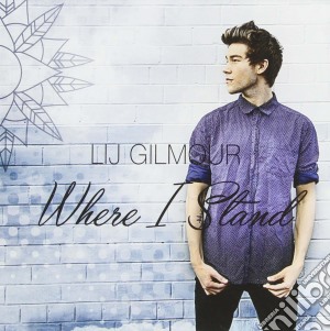 Lij Gilmour - Where I Stand (Aus) cd musicale di Lij Gilmour