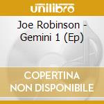 Joe Robinson - Gemini 1 (Ep)