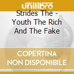 Strides The - Youth The Rich And The Fake