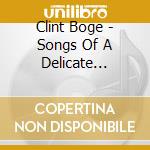 Clint Boge - Songs Of A Delicate Nature Volume 1 cd