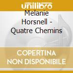 Melanie Horsnell - Quatre Chemins cd