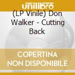(LP Vinile) Don Walker - Cutting Back vinile