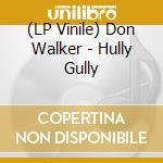 (LP Vinile) Don Walker - Hully Gully lp vinile di Don Walker