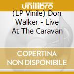 (LP Vinile) Don Walker - Live At The Caravan lp vinile di Don Walker