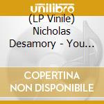 (LP Vinile) Nicholas Desamory - You Only Need To Know How It Feels To Believe lp vinile di Nicholas Desamory