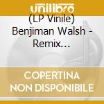 (LP Vinile) Benjiman Walsh - Remix Experiment