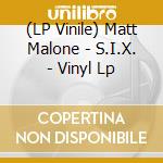 (LP Vinile) Matt Malone - S.I.X. - Vinyl Lp vinile