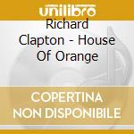 Richard Clapton - House Of Orange cd musicale di Richard Clapton