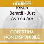 Kristin Berardi - Just As You Are cd musicale di Kristin Berardi