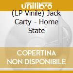 (LP Vinile) Jack Carty - Home State vinile