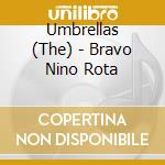 Umbrellas (The) - Bravo Nino Rota cd