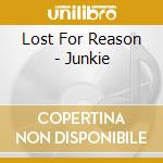 Lost For Reason - Junkie cd musicale di Lost For Reason