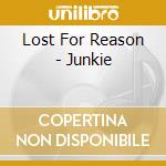 Lost For Reason - Junkie cd