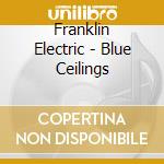 Franklin Electric - Blue Ceilings cd