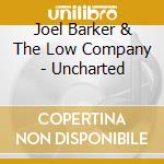 Joel Barker & The Low Company - Uncharted cd
