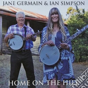 Jane Germain  & Ian Simpson - Home On The Hill cd musicale di Jane / Simpson,Ian Germain