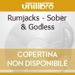 Rumjacks - Sober & Godless cd