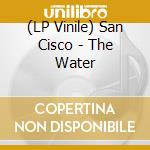 (LP Vinile) San Cisco - The Water vinile