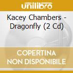 Kacey Chambers - Dragonfly (2 Cd) cd