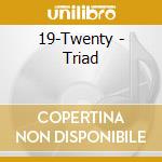 19-Twenty - Triad cd musicale di 19