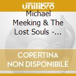 Michael Meeking & The Lost Souls - Saturday Night Sunday Morning cd musicale di Michael & The Lost Souls Meeking