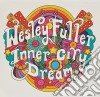 Wesley Fuller - Inner City Dream cd musicale di Wesley Fuller