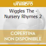 Wiggles The - Nursery Rhymes 2 cd musicale di Wiggles The